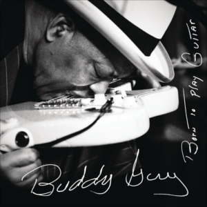 Buddy Guy Born To Play Guitar